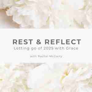 Rest & Reflect: Letting go of 2025 with Grace (PDF ceremony guide)